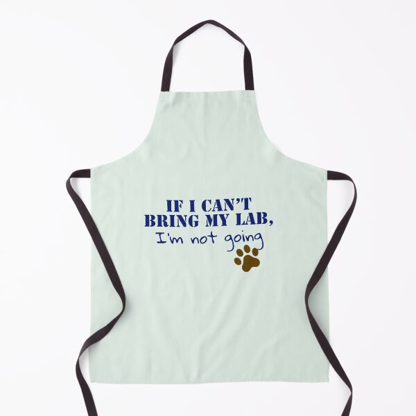 Item preview, If I can’t bring my Lab, I’m not going. designed and sold by StandStrong786.