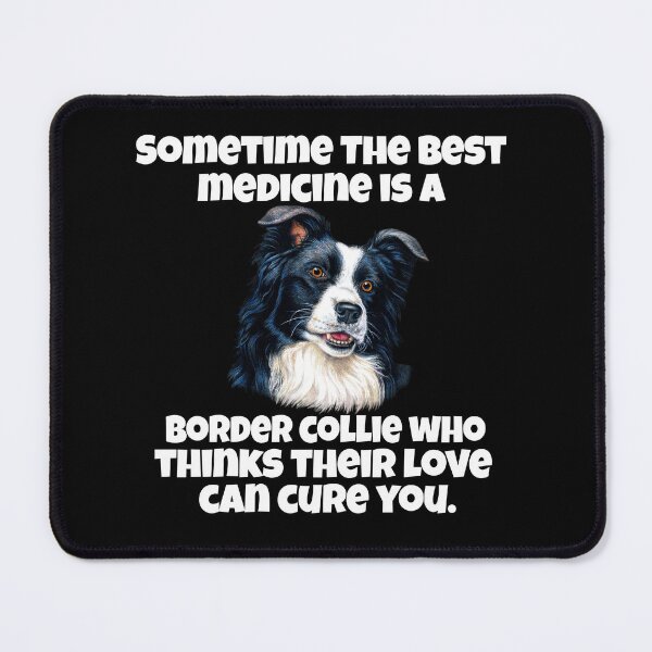 Item preview, Border Collie Dog Lovers Sometime The Best Medicine Is A Border Collie designed and sold by fantasticdesign.