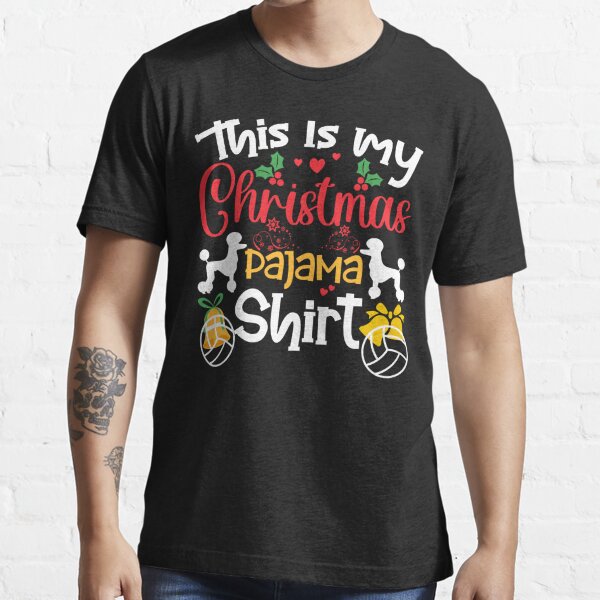 This is my Christmas Pajama Volleyball, Merry Christmas Pajama Volleyball  Quotes and Sayings, Gifts for Christmas and Volleyball Lovers Essential T- Shirt for Sale by ThanksVibe