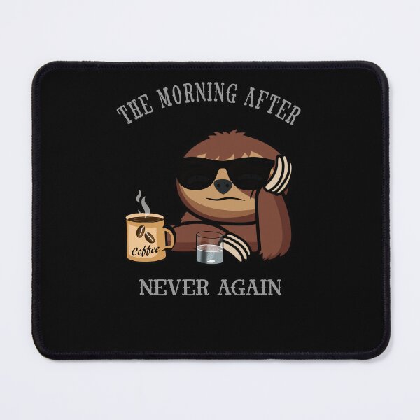 Item preview, The morning after funny sloth never again designed and sold by TipTopTapo.