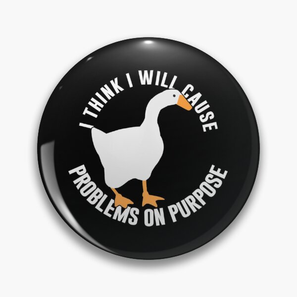 Item preview, Untitled Goose Game I Think I Will Cause Problem On Purpose    designed and sold by simpledsgst.