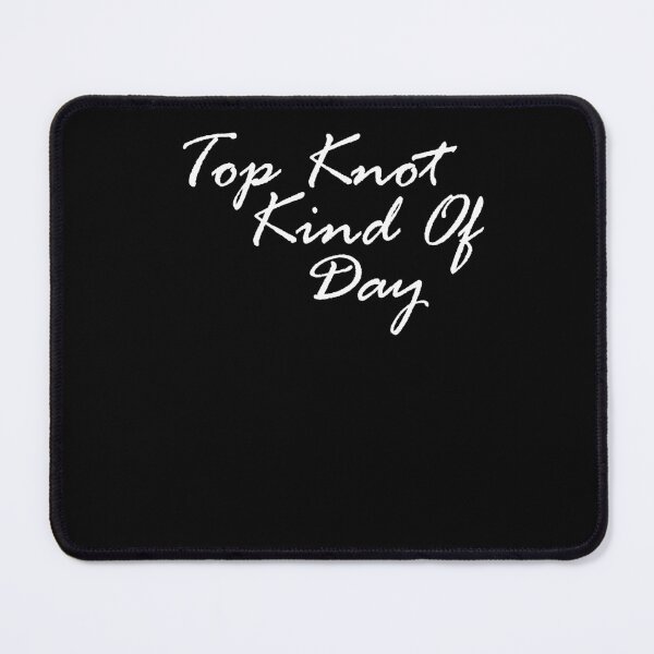 Item preview, Top Knot Kind Of Day Fitness Yoga Instructor designed and sold by GrumpyDadCo.