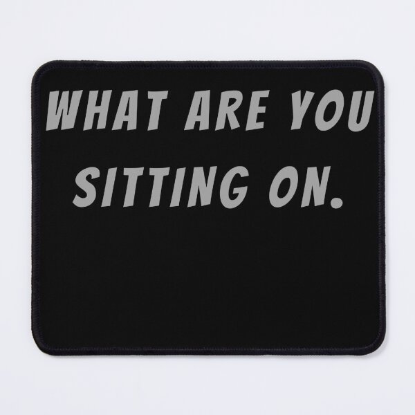 Item preview, What Are You Sitting On. - Small Subtitle Version designed and sold by SN-MI.