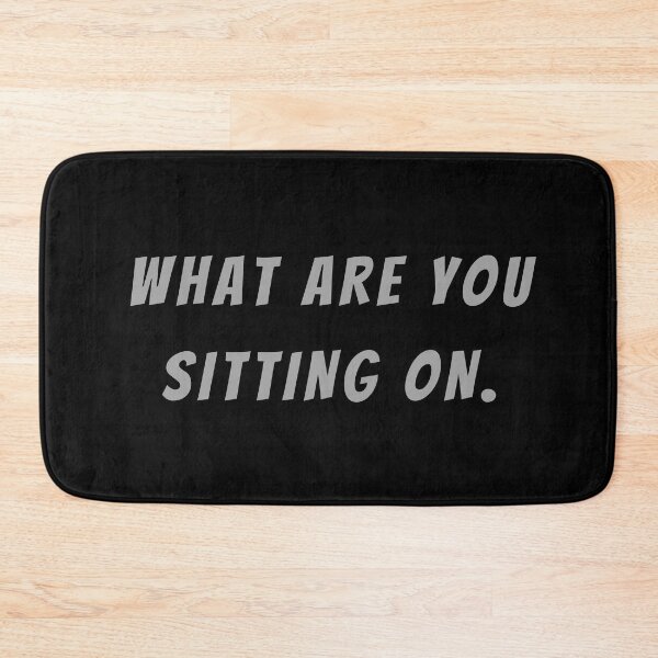 Item preview, What Are You Sitting On. - Small Subtitle Version designed and sold by SN-MI.