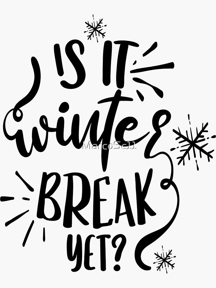 "Is it winter break yet?" Sticker for Sale by MarcoSc11 Redbubble