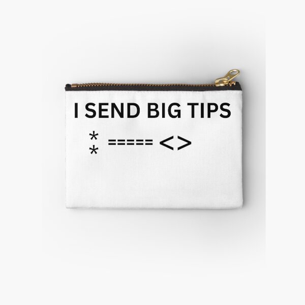 Item preview, I SEND BIG Tips funny meme designed and sold by TheContactor.