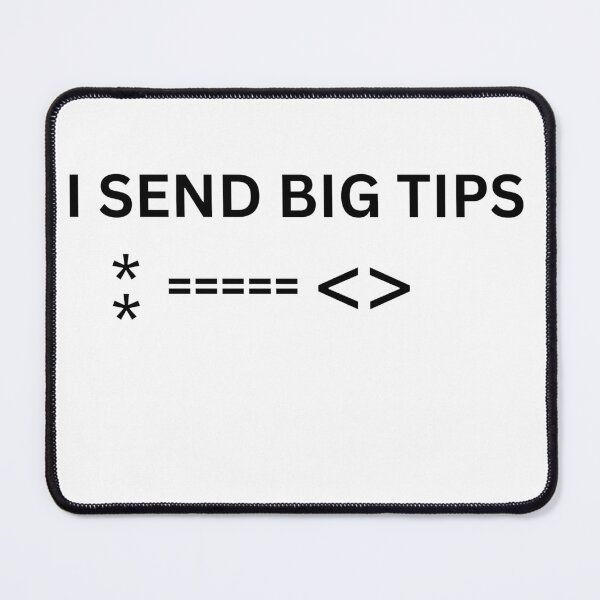 Item preview, I SEND BIG Tips funny meme designed and sold by TheContactor.