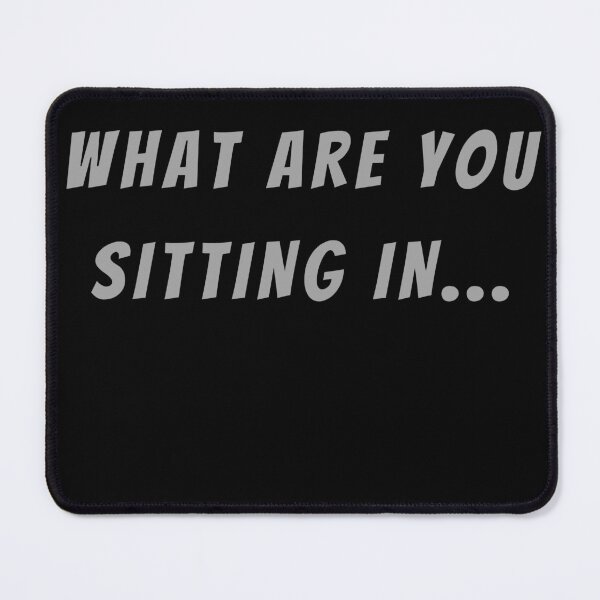 Item preview, What Are You Sitting In... - Small Subtitle Version designed and sold by SN-MI.