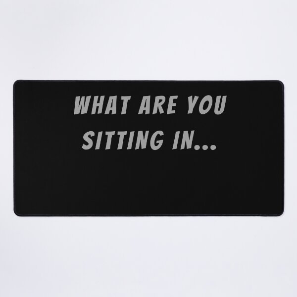 Item preview, What Are You Sitting In... - Small Subtitle Version designed and sold by SN-MI.