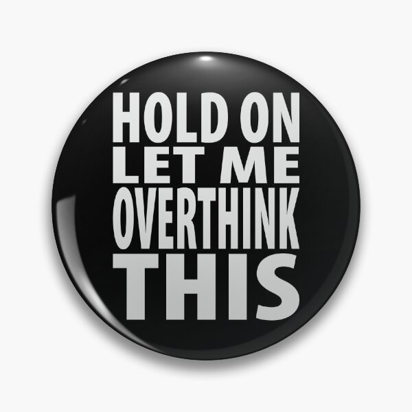 Item preview, Hold On Let Me Overthink This Funny Quote designed and sold by TravelScientist.