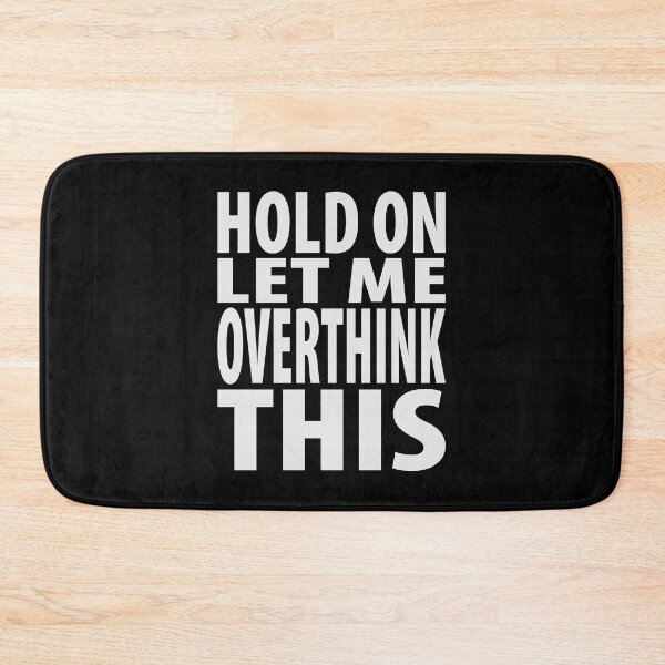 Item preview, Hold On Let Me Overthink This Funny Quote designed and sold by TravelScientist.