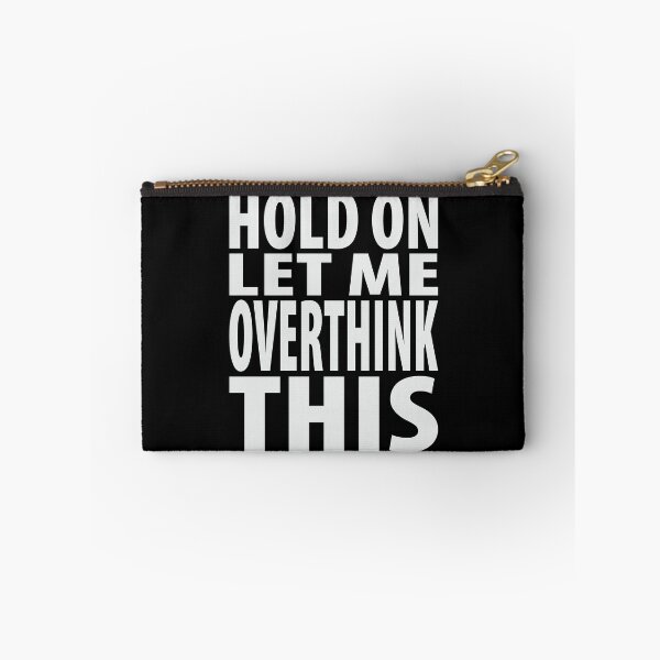 Item preview, Hold On Let Me Overthink This Funny Quote designed and sold by TravelScientist.