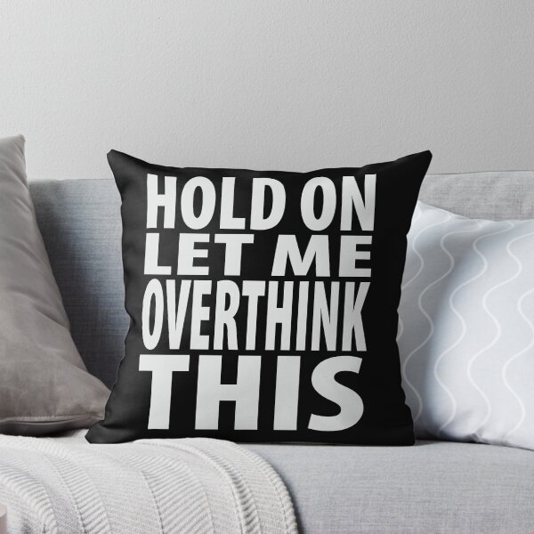 Item preview, Hold On Let Me Overthink This Funny Quote designed and sold by TravelScientist.