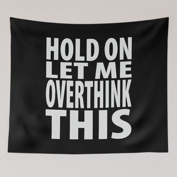 Item preview, Hold On Let Me Overthink This Funny Quote designed and sold by TravelScientist.