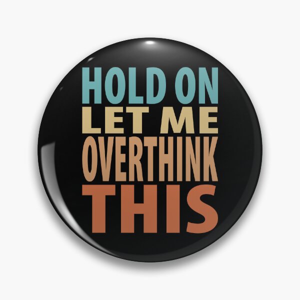 Item preview, Hold On Let Me Overthink This Funny Quote designed and sold by TravelScientist.