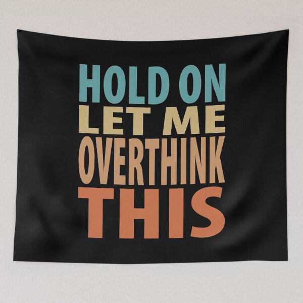 Item preview, Hold On Let Me Overthink This Funny Quote designed and sold by TravelScientist.