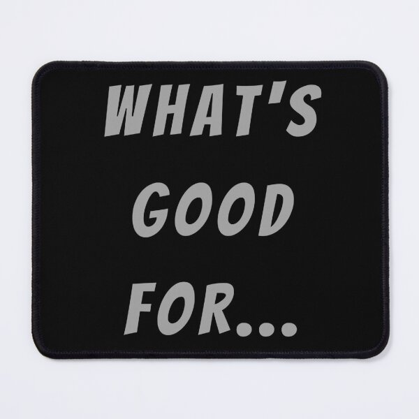 Item preview, What's Good For... - Large Subtitle Version designed and sold by SN-MI.