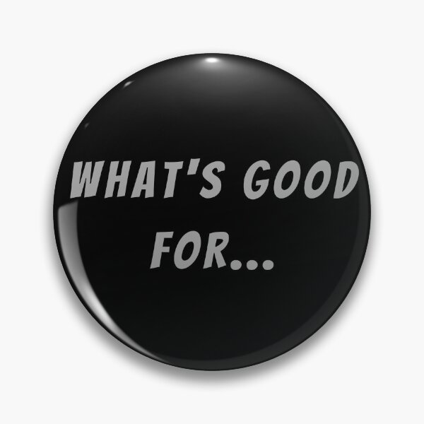 Item preview, What's Good For... - Small Subtitle Version designed and sold by SN-MI.