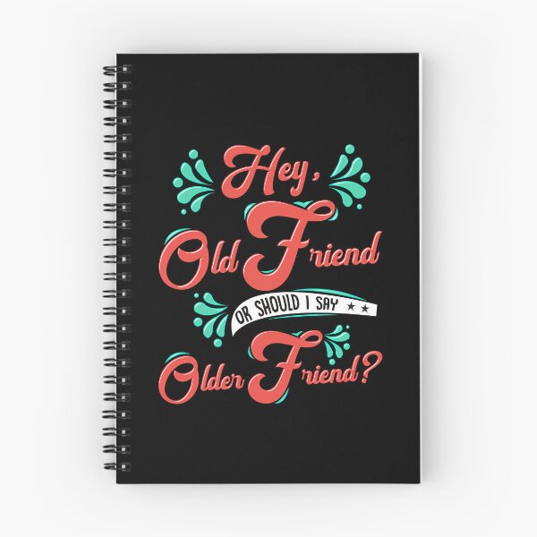 Item preview, Hey Old Friend or Older Friend? designed and sold by GrumpyFella.