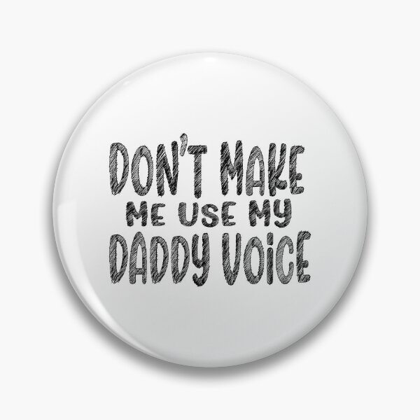 Item preview, Don't Make Me Use My Daddy Voice designed and sold by PRINTPIC.