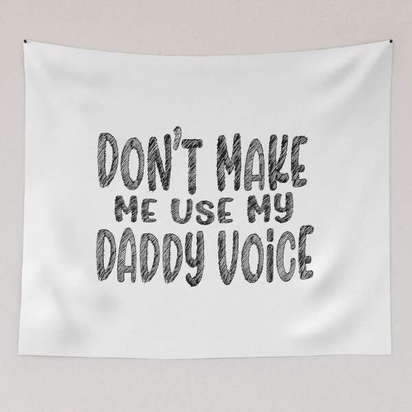 Item preview, Don't Make Me Use My Daddy Voice designed and sold by PRINTPIC.
