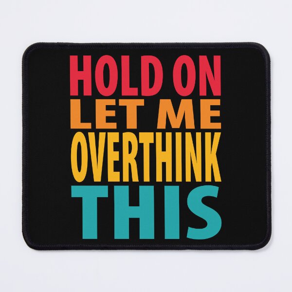 Item preview, Hold On Let Me Overthink This Introvert Funny Quote designed and sold by TravelScientist.