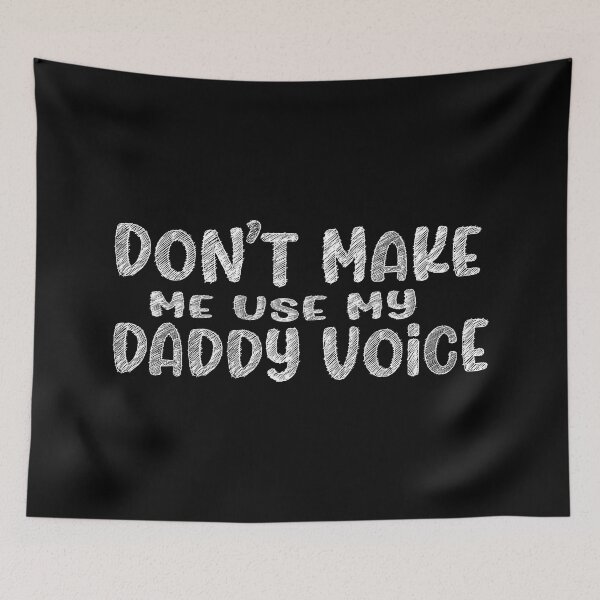 Item preview, Don't Make Me Use My Daddy Voice designed and sold by PRINTPIC.