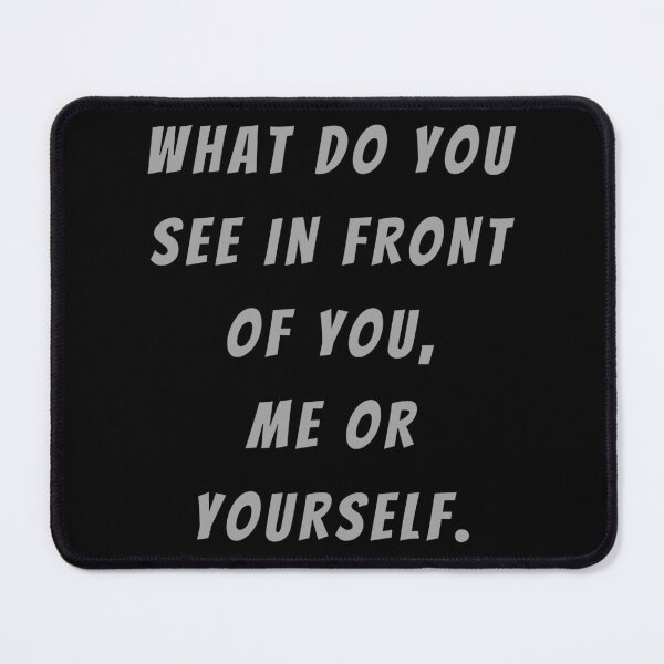 Item preview, What Do You See In Front Of You, Me Or Yourself. - Large Subtitle Version designed and sold by SN-MI.