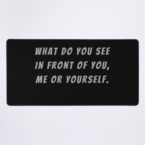 Item preview, What Do You See In Front Of You, Me Or Yourself. - Small Subtitle Version designed and sold by SN-MI.