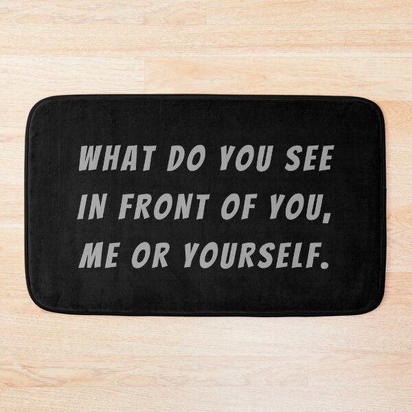 Item preview, What Do You See In Front Of You, Me Or Yourself. - Small Subtitle Version designed and sold by SN-MI.