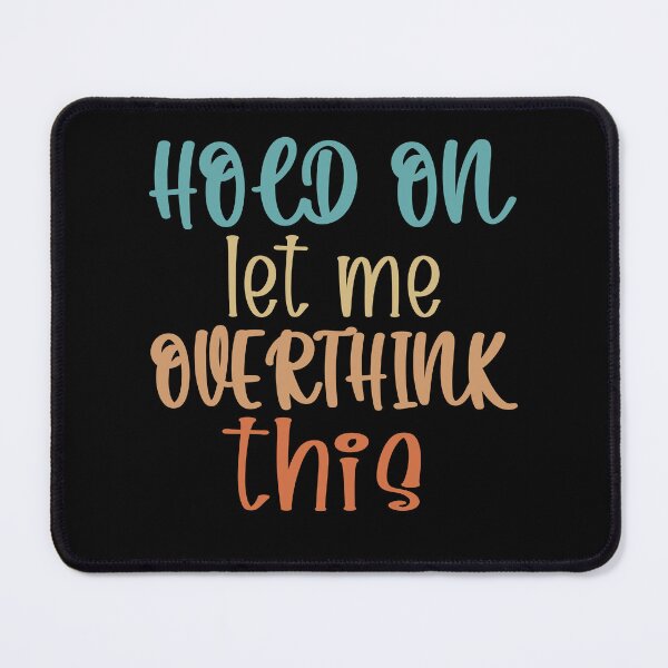 Item preview, Hold On Let Me Overthink This Introvert Funny Quote designed and sold by TravelScientist.