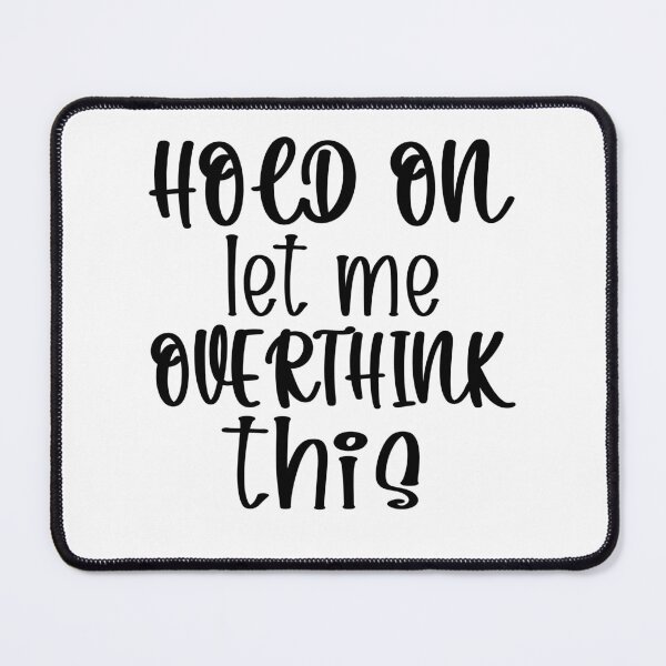 Item preview, Hold On Let Me Overthink This Introvert Funny Quote designed and sold by TravelScientist.
