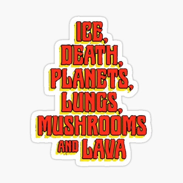 Item preview, Eis, Tod, Planeten, Lungen, Pilze und Lava designed and sold by LiveyMelody.