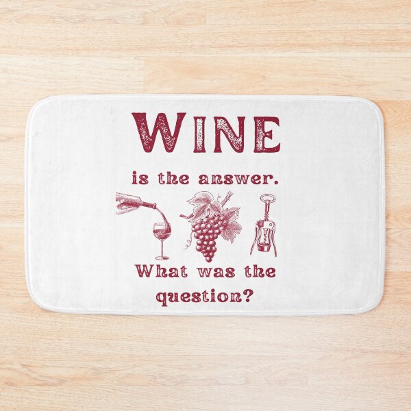 Item preview, Wine Is The Answer. What Was The Question? Funny Wine Lover designed and sold by Rebel-Design.