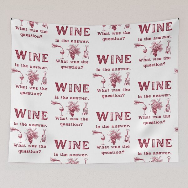 Item preview, Wine Is The Answer. What Was The Question? Funny Wine Lover designed and sold by Rebel-Design.