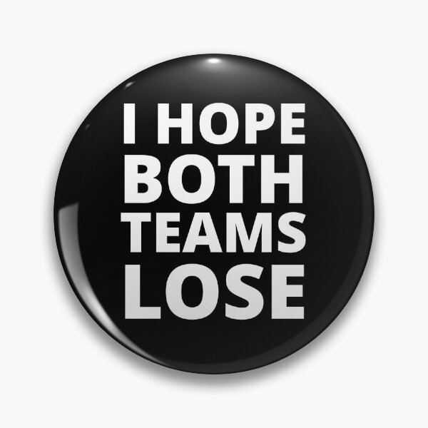 Item preview, I Hope Both Teams Lose designed and sold by uniqueitems.