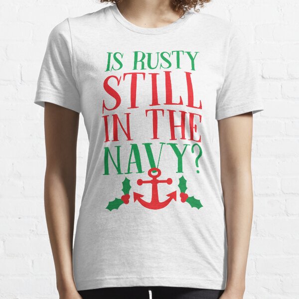 Is Rusty Still In The Navy? Essential T-Shirt