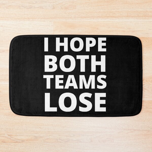 Item preview, I Hope Both Teams Lose designed and sold by uniqueitems.