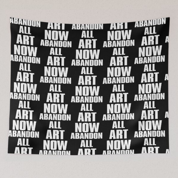 Item preview, ABANDON ALL ART NOW    designed and sold by CannibalXerox.