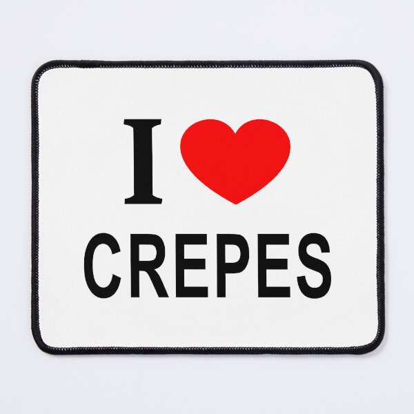 Item preview, I ❤️ CREPES I LOVE CREPES I HEART CREPES designed and sold by usernamenaijan.