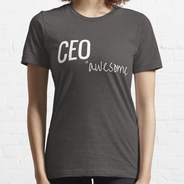 CEO of Awesome Essential T-Shirt