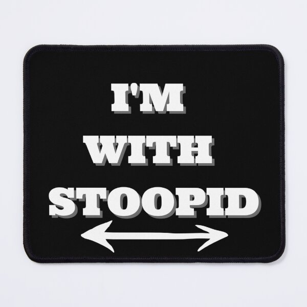 Item preview, "I'm With Stoopid" Two Way Arrow White Text designed and sold by Write-to-Rebel.