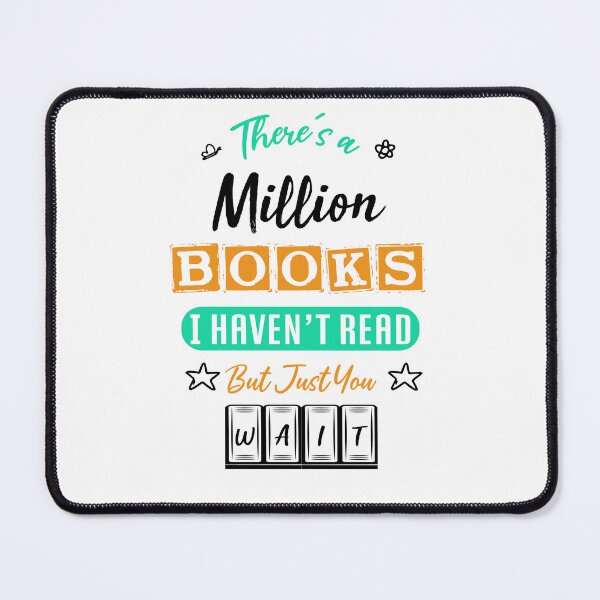 Item preview, there's a million books i haven't read but just you wait - bookaholic and bookworm designed and sold by Raiko-art.