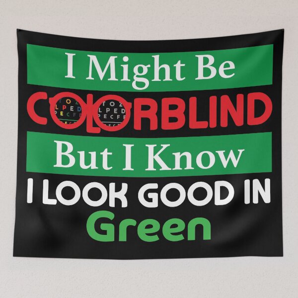 Item preview, Funny I Might Be Colorblind But I Know I Look Good In Green designed and sold by NawalMagdy.