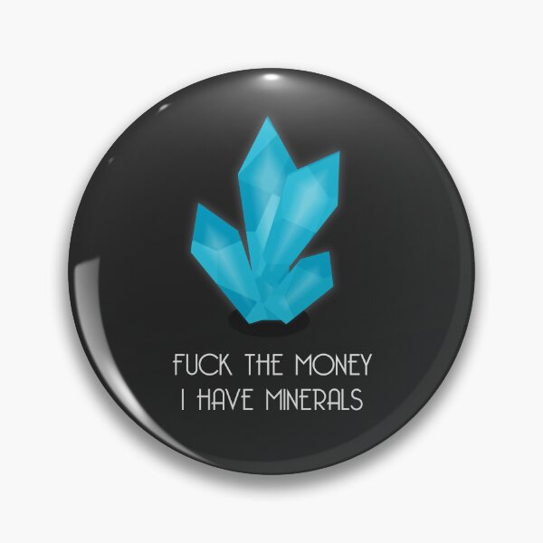 Item preview, F*ck the Money, I have Minerals - Dark version designed and sold by Pyho.