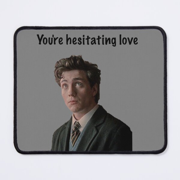 Item preview, You're Hesitating Love designed and sold by ThePureAudacity.