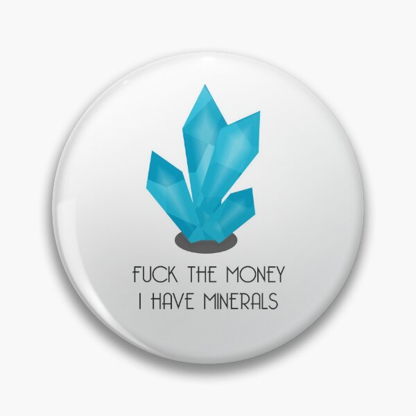 Item preview, F*ck the Money, I have Minerals - Bright Version designed and sold by Pyho.