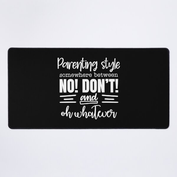 Item preview, Parenting Style Between No and Whatever designed and sold by sweetbelle.
