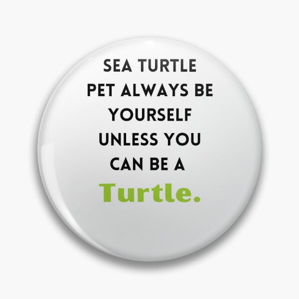 Item preview, Sea Turtle Pet Always Be Yourself Unless You Can Be A Turtle- designed and sold by bartdesigner.