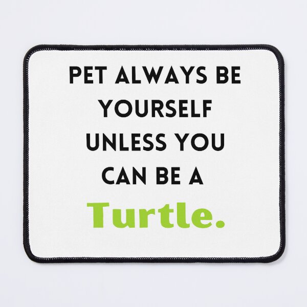 Item preview, Sea Turtle Pet Always Be Yourself Unless You Can Be A Turtle- designed and sold by bartdesigner.